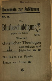 Die Blutbeschuldigung gegen die Juden : Stimmen christlicher Theologen, Orientalisten und Historiker, die Bullen der Päpste, Simon von Trient.