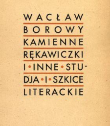 Kamienne rękawiczki i inne studia i szkice literackie