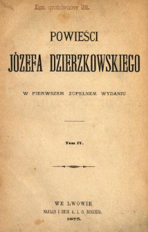 Powieści Józefa Dzierzkowskiego : w pierwszem zupełnem wydaniu. T. 4.