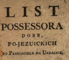 List Possessora Dobr Po-Jezuickich do Przyiaciela na Ukrainie
