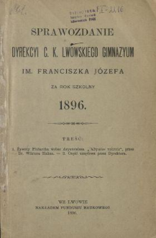 Sprawozdanie Dyrektora c. k. Gimnazyum Lwowskiego im. Franciszka Józefa za Rok Szkolny ....