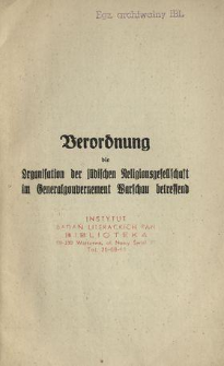 Verordnung die Organisation der jüdischen Religionsgesellschaft im General-gouvernement Warschau betreffend = Rozporządzenie dotyczące organizacji Żydowskiego Towarzystwa Religijnego w Generał-Gubernatorstwie Warszawskiem