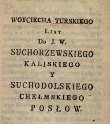 Woyciecha Turskiego List Do J. W. Suchorzewskiego Kaliskiego Y Suchodolskiego Chełmskiego Posłow
