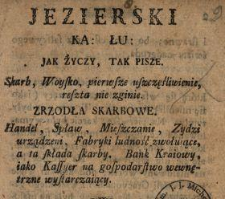 Jak Życzy, Tak Pisze : Skarb, Woysko, pierwsze uszczęśliwienie, reszta nie zginie ...