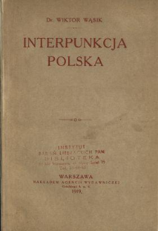 Interpunkcja polska : traktat o znakach pisarskich a interpunkcji polskiej w szczeg&oacute;lności, czyli Teorja przestankowania