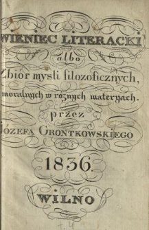 Wieniec literacki albo Zbiór myśli filozoficznych, moralnych w różnych materyach. T. 4