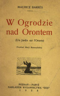 W ogrodzie nad Orontem = Un jardin sur l'Oronte