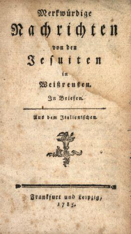 Merkw&uuml;rdige Nachrichten von den Jesuiten in Wei&szlig;reu&szlig;en : In Briefen