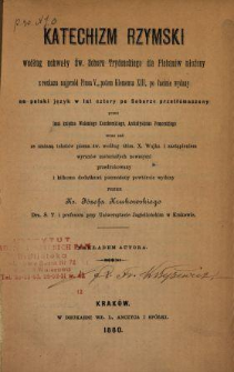 Katechizm Rzymski według uchwały Św. Soboru Trydenckiego dla Plebanów ułożony z rozkazu najprzód Piusa V., potem Klemensa XIII. po łacinie wydany