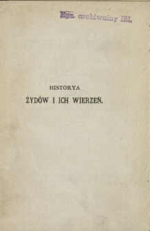 Historya Żyd&oacute;w i ich wierzeń, (wyłożona w skr&oacute;ceniu)