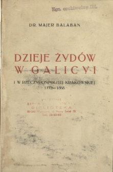 Dzieje Żydów w Galicyi i w Rzeczypospolitej Krakowskiej 1772-1868