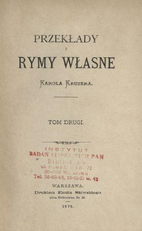 Przekłady i rymy własne Karola Kruzera. T. 2.