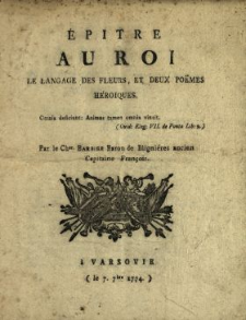 &Eacute;pitre Au Roi Le Langage Des Fleurs Et Deux Po&euml;mes H&eacute;roiques