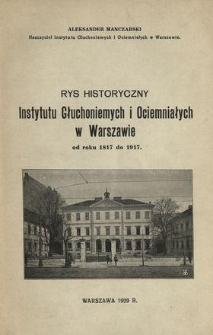 Rys historyczny Instytutu Głuchoniemych i Ociemniałych w Warszawie od roku 1817 do 1917