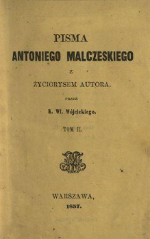 Pisma Antoniego Malczeskiego : pisma pomniejsze z życiorysem autora i objaśnieniami historycznémi do "Maryi". T. 2