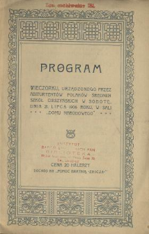 Program wieczorku, urządzonego przez abituryent&oacute;w Polak&oacute;w średnich szk&oacute;ł cieszyńskich w sobotę, dnia 21. lipca 1906 roku, w sali "Domu Narodowego"