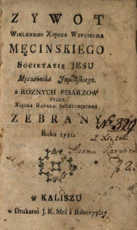 Zywot Wielbnego Xiędza Woyciecha Męcinskiego Societatis Jesu Męczennika Japońskiego