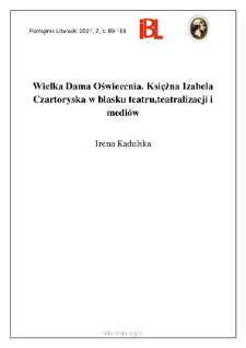 Wielka Dama Oświecenia. Księżna Izabela Czartoryska w blasku teatru,teatralizacji i mediów