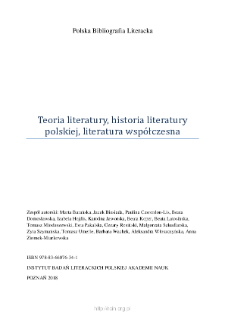 Polska Bibliografia Literacka: Teoria literatury, historia literatury polskiej, literatura wsp&oacute;łczesna - 2018