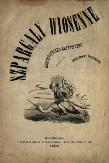Szpargały Wiosenne : humorystyczno-artystyczne 1859