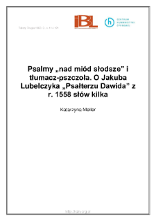 Psalmy "nad mi&oacute;d słodsze" i tłumacz-pszczoła. O Jakuba Lubelczyka "Psałterzu Dawida" z r. 1558 sł&oacute;w kilka