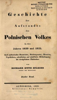 Geschichte des Aufstandes des polnischen Volkes in den Jahren 1830 und 1831 : nach authentischen Documenten, Reichstagsacten, Memoiren,Tageb&uuml;chern, schriftlichen und m&uuml;ndlichen Mittheilungen der vorz&uuml;glichsten Theilnehmer. Bd. 2