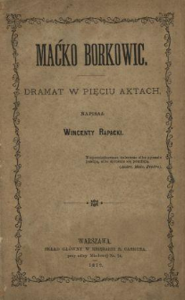 Maćko Borkowic : dramat w pięciu aktach