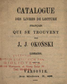 Catalogue des livres de lecture français qui se trouvent chez J. J. Okoński libraire.