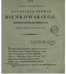 Do Jaśnie Wielmożnego Antoniego Korwin Bieńkowskiego, Sędziego Appellacyynego X. W. : w dzień imienin 13 czerwca 1814.
