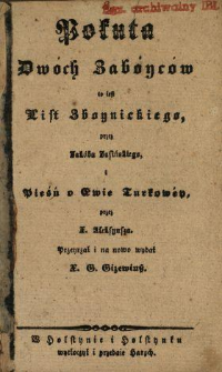 Pokuta dw&oacute;ch zab&oacute;yc&oacute;w, to jest List Zboynickiego przez Jak&oacute;ba Jasińskiego i Pieśń o Ewie Turkow&eacute;y przez X. Aleksyusza