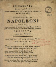 Epigrammata numero octodecim potentissimo Galliarum C&aelig;sari, Regi Itali&aelig;, nec non invictissimo exercituum Duci Napoleoni, paulo prius pacem cum Italis & Austria, nunc cum Russis & Prussia post cruentum bellum & innumeros conflictus stabilienti dedicata Anno 1807. Varsavi&aelig;