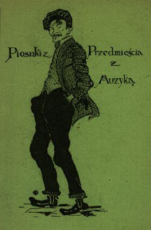 Pieśni z przedmieścia : (z muzyką).