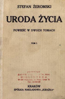 Uroda życia : powieść w dw&oacute;ch tomach. T. 1