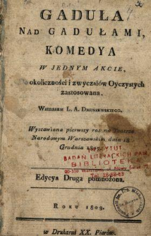 Gaduła nad gadułami : komedya w jednym akcie, do okoliczności i zwyczaiów oyczystych zastosowana, wystawiona pierwszy raz na Teatrze Narodowym Warszawskim dnia 18. grudnia 1807