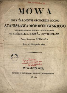 Mowa przy żałobnym obchodzie zgonu Stanisława Mokronowskiego bywszego generała leytnanta woysk polskich, w kościele s. Krzyża powiedziana dnia 6. listopada 1821