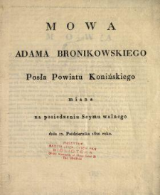 Mowa Adama Bronikowskiego posła powiatu konińskiego miana na posiedzeniu Seymu walnego dnia 12. października 1820 roku.
