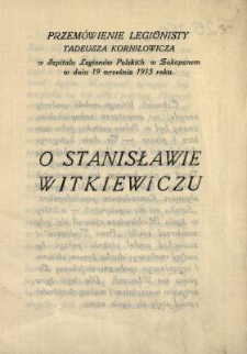 O Stanisławie Witkiewiczu : przemówienie legionisty Tadeusza Korniłowicza w Szpitalu Legionów Polskich w Zakopanem w dniu 19 września 1915 roku