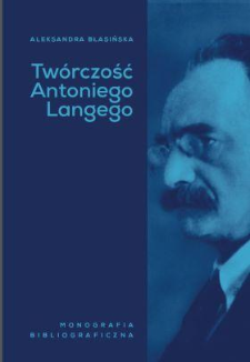 Twórczość Antoniego Langego : monografia bibliograficzna