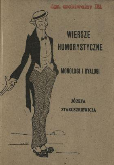Wiersze humorystyczne, monologi i dyalogi Józefa Staruszkiewicza, autora-humorysty.