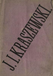 Józef Ignacy Kraszewski : z powodu pięćdziesięcio-lecia pracy i zasługi jego dla społeczeństwa