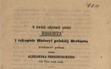 O dw&oacute;ch odpisach pieśni "Bogarodzica" i rękopisie Historyi polski&eacute;j Herburta