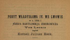 Pobyt Władysława IV. we Lwowie w r. 1634 i Józefa Bartłomieja Zimorowicza Vox Leonis