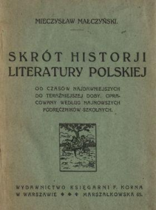 Skrót historji literatury polskiej : od czasów najdawniejszych do teraźniejszej doby, opracowany według najnowszych podręczników szkolnych