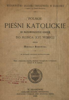 Polskie pieśni katolickie : od najdawniejszych czas&oacute;w do końca XVI wieku