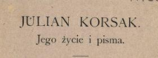 Julian Korsak : jego życie i pisma