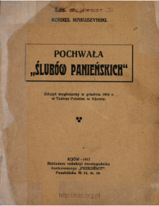 Pochwała "ślub&oacute;w panieńskich" : odczyt wygłoszony w grudniu 1916 r. w Teatrze Polskim w Kijowie