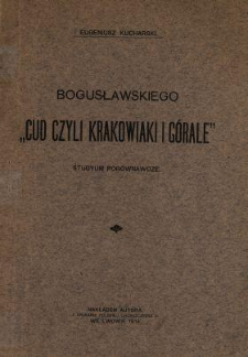 Bogusławskiego "Cud czyli Krakowiaki i Górale" : studium porównawcze
