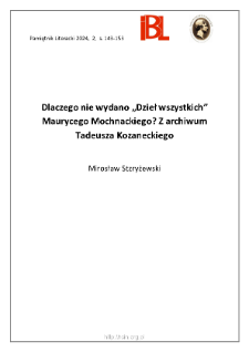 Dlaczego nie wydano &bdquo;Dzieł wszystkich&rdquo; Maurycego Mochnackiego? Z archiwum Tadeusza Kozaneckiego.