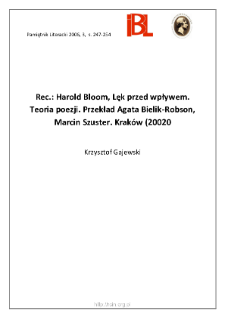 Harold Bloom, Lęk przed wpływem. Teoria poezji. Przekład Agata Bielik-Robson, Marcin Szuster. Krak&oacute;w (2002). &bdquo;Horyzonty Nowoczesności&rdquo;. [T.] 19