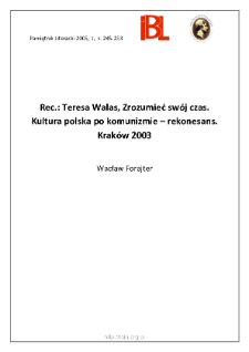 "Zrozumieć sw&oacute;j czas: kultura polska po komunizmie - rekonesans", Teresa Walas, Krak&oacute;w 2003